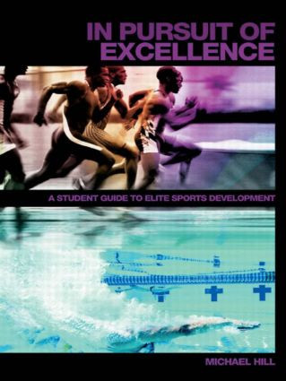 In Pursuit of Excellence (A Student Guide to Elite Sports Development) by Michael Hill, 9780415423540