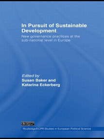 In Pursuit of Sustainable Development (New governance practices at the sub-national level in Europe) - 9780415599627 by Susan Baker, Katarina Eckerberg, 9780415599627