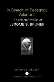 In Search of Pedagogy Volume II (The Selected Works of Jerome Bruner, 1979-2006) - 9780415386760 by Jerome S. Bruner, 9780415386760