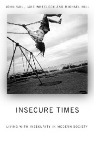 Insecure Times (Living with Insecurity in Modern Society) by Michael Hill, John Vail, Jane Wheelock, 9780415170949