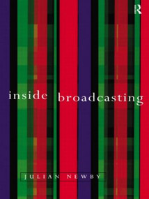 Inside Broadcasting - 9780415151122 by Julian Newby, 9780415151122