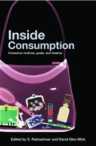 Inside Consumption (Consumer Motives, Goals, and Desires) - 9780415341943 by S. Ratneshwar, David Glen Mick, 9780415341943