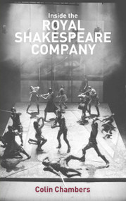 Inside the Royal Shakespeare Company (Creativity and the Institution) - 9780415460651 by Colin Chambers, 9780415460651