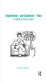 Inspirational - and Cautionary - Tales for Would-be School Leaders - 9780415437929 by Gerald Haigh, 9780415437929