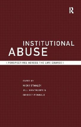 Institutional Abuse (Perspectives Across the Life Course) by Jill Manthorpe, Bridget Penhale, Nicky Stanley, 9780415187022