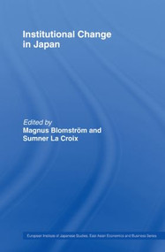 Institutional Change in Japan by Magnus Blomström, Sumner La Croix, 9780415511667