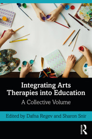 Integrating Arts Therapies into Education (A Collective Volume) - 9780367442071 by Dafna Regev, Sharon Snir, 9780367442071