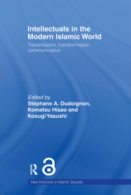 Intellectuals in the Modern Islamic World (Transmission, Transformation and Communication) - 9780415549790 by Stephane A. Dudoignon, Komatsu Hisao, Kosugi Yasushi, 9780415549790