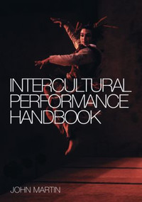 The Intercultural Performance Handbook - 9780415281881 by John Martin, 9780415281881