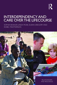 Interdependency and Care over the Lifecourse - 9780415434676 by Sophia Bowlby, Linda McKie, Susan Gregory, Isobel Macpherson, 9780415434676