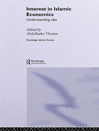 Interest in Islamic Economics (Understanding Riba) by Abdulkader Thomas, 9780415589352