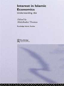 Interest in Islamic Economics (Understanding Riba) by Abdulkader Thomas, 9780415589352