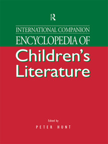 International Companion Encyclopedia of Children's Literature by Peter Hunt, 9780415756099