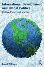 International Development and Global Politics (History, Theory and Practice) - 9780415489379 by David Williams, 9780415489379
