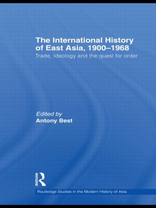 The International History of East Asia, 1900-1968 (Trade, Ideology and the Quest for Order) - 9780415625043 by Antony Best, 9780415625043