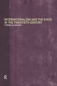 Internationalism and the State in the Twentieth Century - 9780415097482 by Cornelia Navari, 9780415097482