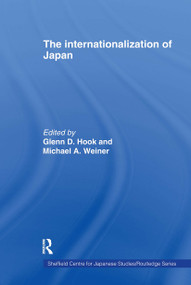 The Internationalization of Japan by Glenn D. Hook, Michael Weiner, 9780415513340