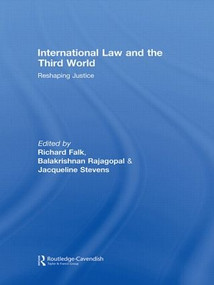 International Law and the Third World (Reshaping Justice) by Richard Falk, Balakrishnan Rajagopal, Jacqueline Stevens, 9780415574563