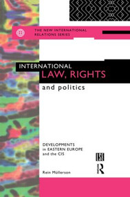 International Law, Rights and Politics (Developments in Eastern Europe and the CIS) by Rein Mullerson, 9780415111348
