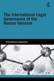 The International Legal Governance of the Human Genome - 9780415534253 by Chamundeeswari Kuppuswamy, 9780415534253