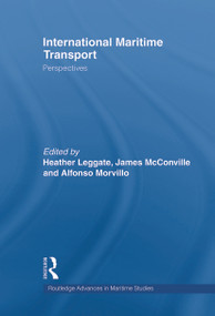 International Maritime Transport (Perspectives) - 9780415649254 by Heather Leggate, James McConville, Alfonso Morvillo, 9780415649254