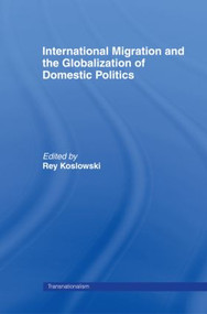 International Migration and Globalization of Domestic Politics - 9780415429672 by Rey Koslowski, 9780415429672
