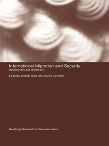 International Migration and Security (Opportunities and Challenges) by Elspeth Guild, Joanne van Selm, 9780415429634
