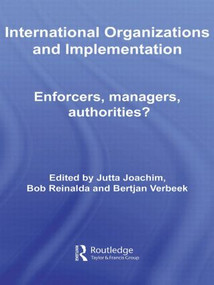 International Organizations and Implementation (Enforcers, Managers, Authorities?) - 9780415599665 by Jutta Joachim, Bob Reinalda, Bertjan Verbeek, 9780415599665