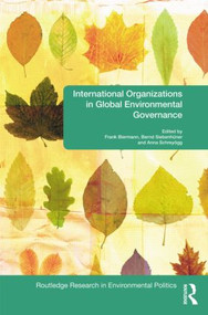International Organizations in Global Environmental Governance - 9780415845274 by Frank Biermann, Bernd Siebenhüner, Anna Schreyögg, 9780415845274