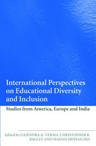 International Perspectives on Educational Diversity and Inclusion (Studies from America, Europe and India) by Gajendra K. Verma, Christopher Bagley, Madan Jha, 9780415427784