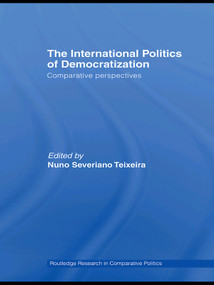 The International Politics of Democratization (Comparative perspectives) - 9780415664042 by Nuno Severiano Teixeira, 9780415664042
