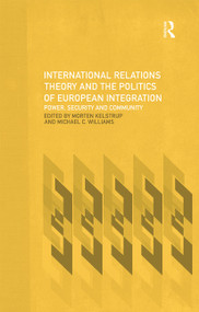 International Relations Theory and the Politics of European Integration (Power, Security and Community) by Morten Kelstrup, Michael Williams, 9780415214179