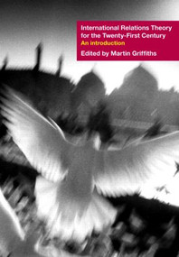 International Relations Theory for the Twenty-First Century (An Introduction) by Martin Griffiths, 9780415380768