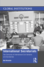 International Secretariats (Two Centuries of International Civil Servants and Secretariats) - 9780367369323 by Bob Reinalda, 9780367369323