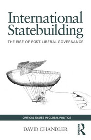 International Statebuilding (The Rise of Post-Liberal Governance) - 9780415421188 by David Chandler, 9780415421188