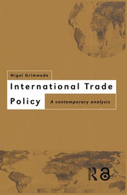 International Trade Policy (A Contemporary Analysis) by Nigel Grimwade, 9780415068796