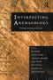 Interpreting Archaeology (Finding Meaning in the Past) - 9780415157445 by Alexandra Alexandri, Victor Buchli, John Carman, Ian Hodder, Jonathan Last, Gavin Lucas, Michael Shanks, 9780415157445