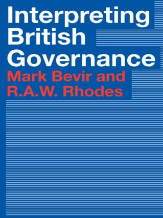 Interpreting British Governance by Mark Bevir, Rod Rhodes, 9780415304528