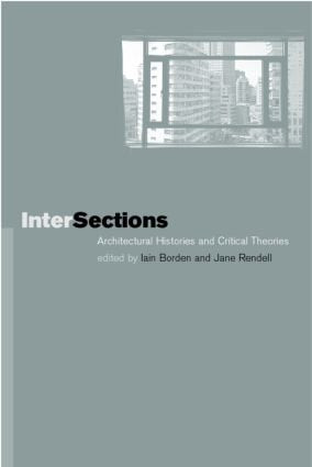 Intersections (Architectural Histories and Critical Theories) by Iain Borden, Jane Rendell, 9780415231794