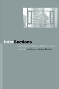 Intersections (Architectural Histories and Critical Theories) by Iain Borden, Jane Rendell, 9780415231794