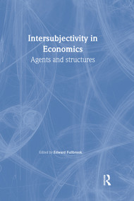 Intersubjectivity in Economics (Agents and Structures) by Edward Fullbrook, 9780415266987