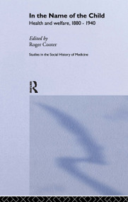In the Name of the Child - 9780415513289 by Roger Cooter, 9780415513289