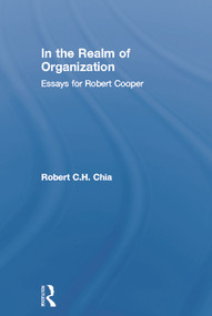 In the Realm of Organisation (Essays for Robert Cooper) - 9780415756549 by Robert Chia, 9780415756549