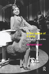 In The Space Of A Song (The Uses of Song in Film) - 9780415223744 by Richard Dyer, 9780415223744