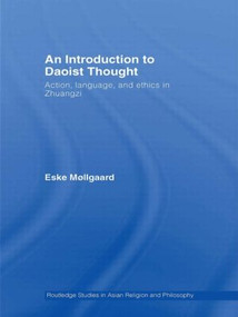 An Introduction to Daoist Thought (Action, Language, and Ethics in Zhuangzi) by Eske Møllgaard, 9780415502023