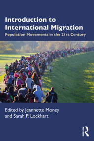 Introduction to International Migration (Population Movements in the 21st Century) by Jeannette Money, Sarah Lockhart, 9780367415334