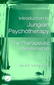Introduction to Jungian Psychotherapy (The Therapeutic Relationship) - 9780415183406 by David Sedgwick, 9780415183406