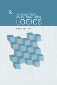 An Introduction to Substructural Logics - 9780415215343 by Greg Restall, 9780415215343