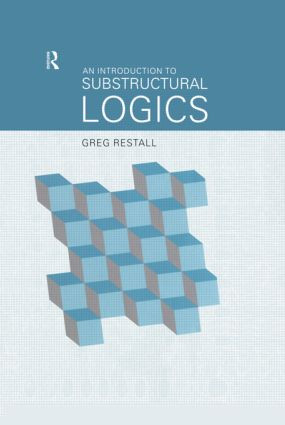 An Introduction to Substructural Logics - 9780415215343 by Greg Restall, 9780415215343