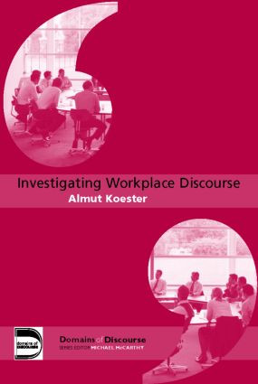 Investigating Workplace Discourse - 9780415364713 by Almut Koester, 9780415364713
